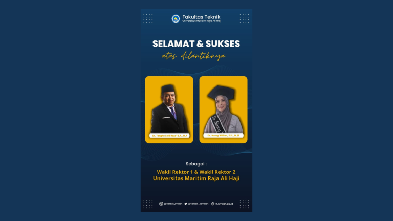 Keluarga Besar Fakultas Teknik UMRAH Mengucapkan Selamat & Sukses Atas Pelantikan Dr. Tengku Said Raza’i, S.P., M.P Sebagai Wakil Rektor I dan Dr. Nancy Willian, S.Si., M.Si Wakil Rektor II Universitas Maritim Raja Ali Haji.
